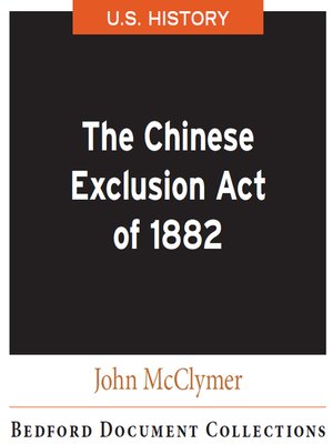 cover image of The Chinese Exclusion Act of 1882-U.S